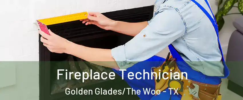 Fireplace Technician Golden Glades/The Woo - TX