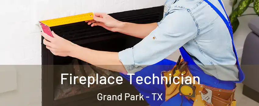 Fireplace Technician Grand Park - TX
