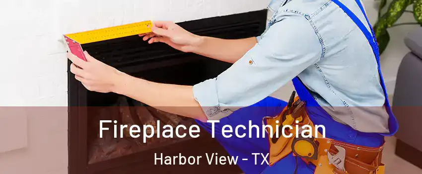 Fireplace Technician Harbor View - TX