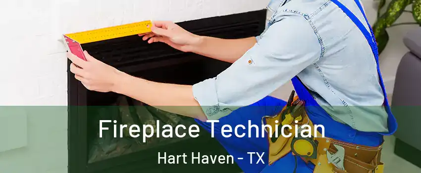 Fireplace Technician Hart Haven - TX