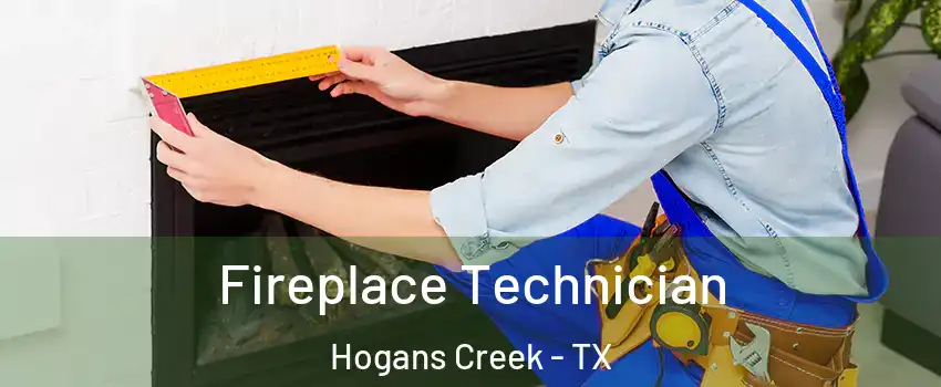 Fireplace Technician Hogans Creek - TX