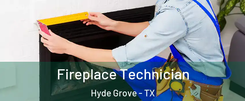 Fireplace Technician Hyde Grove - TX