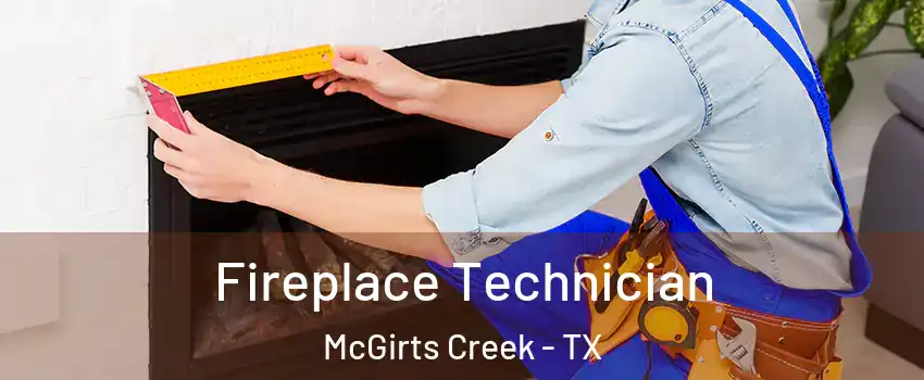 Fireplace Technician McGirts Creek - TX