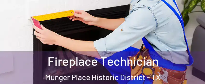 Fireplace Technician Munger Place Historic District - TX