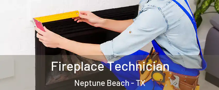 Fireplace Technician Neptune Beach - TX