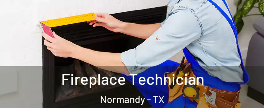 Fireplace Technician Normandy - TX