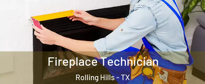 Fireplace Technician Rolling Hills - TX