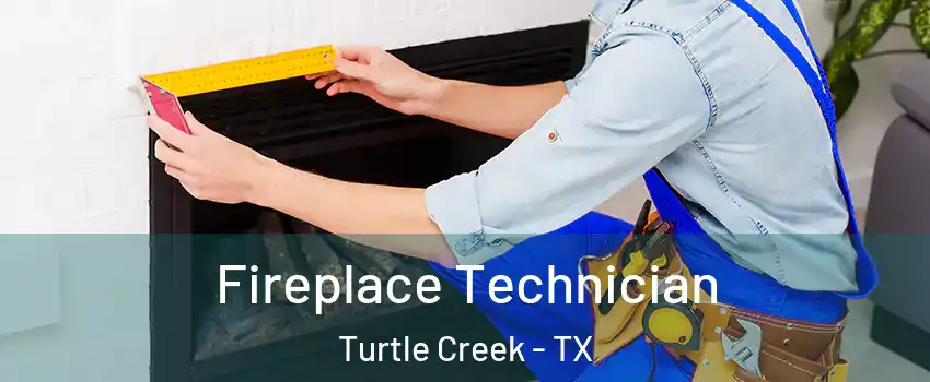 Fireplace Technician Turtle Creek - TX