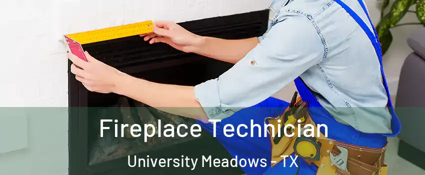 Fireplace Technician University Meadows - TX