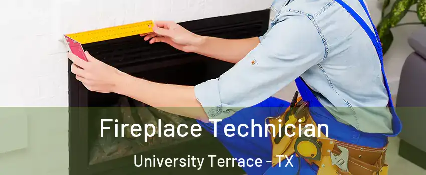 Fireplace Technician University Terrace - TX