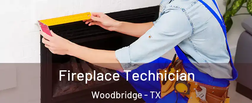 Fireplace Technician Woodbridge - TX
