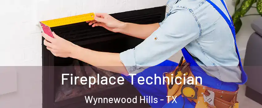Fireplace Technician Wynnewood Hills - TX