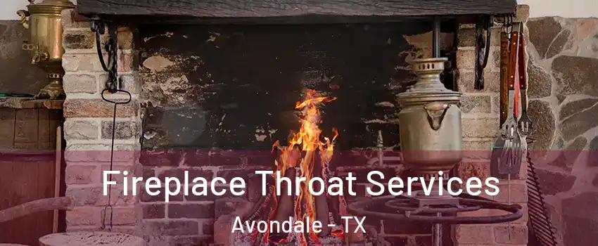 Fireplace Throat Services Avondale - TX