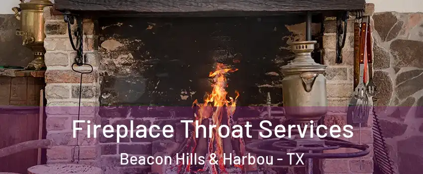 Fireplace Throat Services Beacon Hills & Harbou - TX