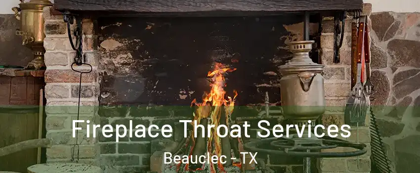 Fireplace Throat Services Beauclec - TX