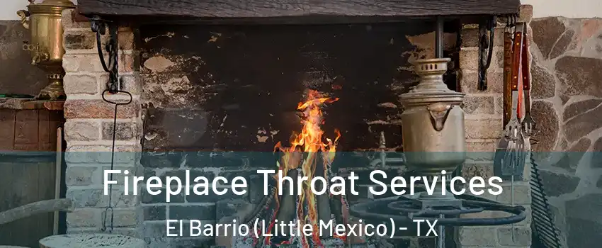 Fireplace Throat Services El Barrio (Little Mexico) - TX