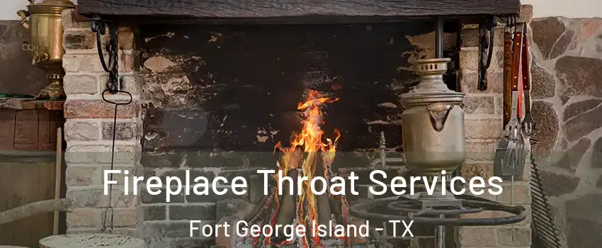 Fireplace Throat Services Fort George Island - TX