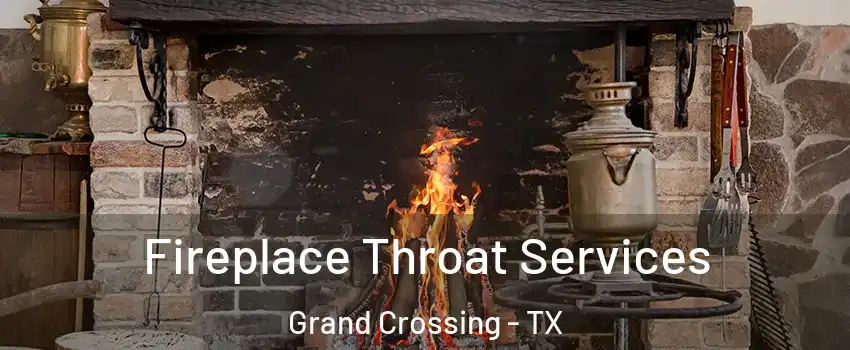 Fireplace Throat Services Grand Crossing - TX