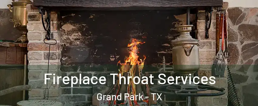 Fireplace Throat Services Grand Park - TX