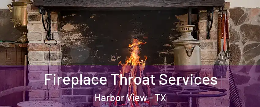 Fireplace Throat Services Harbor View - TX
