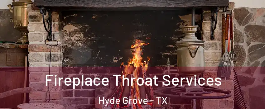 Fireplace Throat Services Hyde Grove - TX