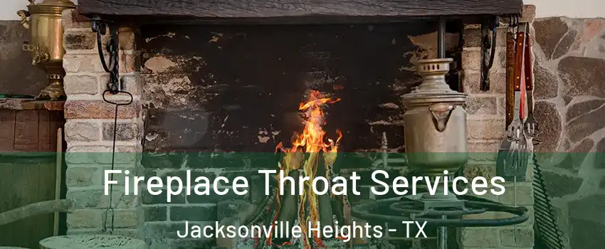 Fireplace Throat Services Jacksonville Heights - TX