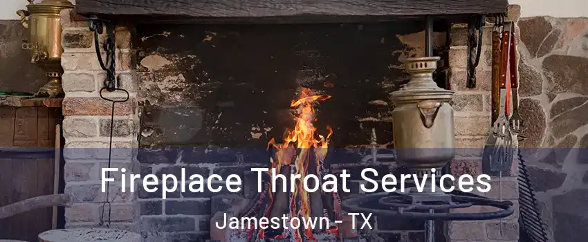 Fireplace Throat Services Jamestown - TX