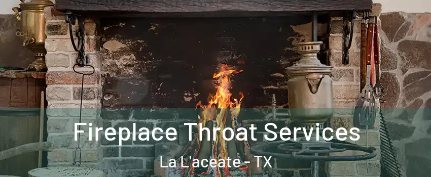 Fireplace Throat Services La L'aceate - TX