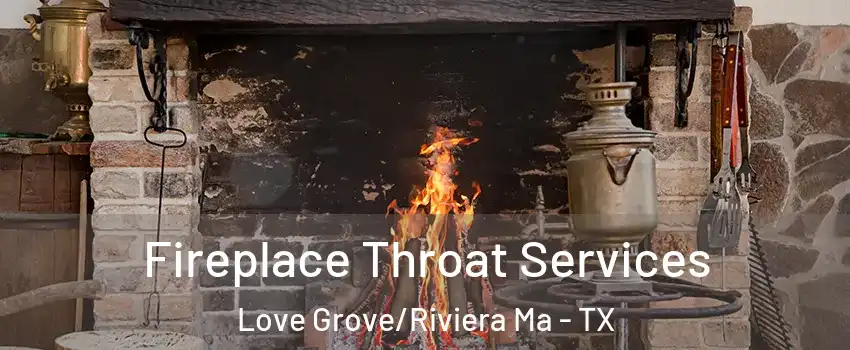 Fireplace Throat Services Love Grove/Riviera Ma - TX
