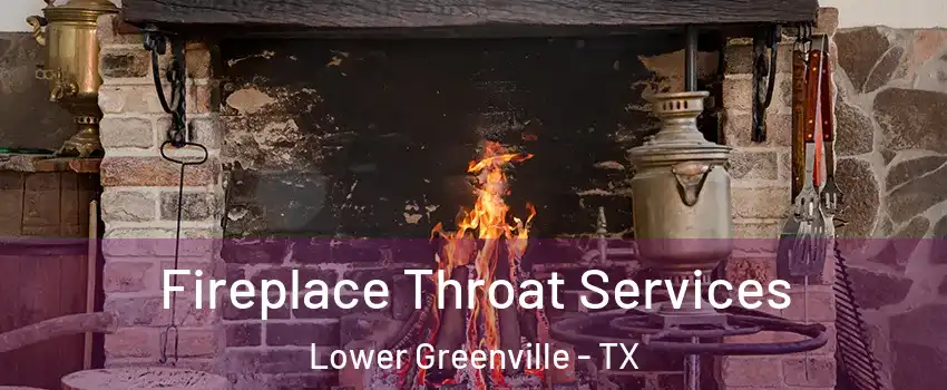 Fireplace Throat Services Lower Greenville - TX