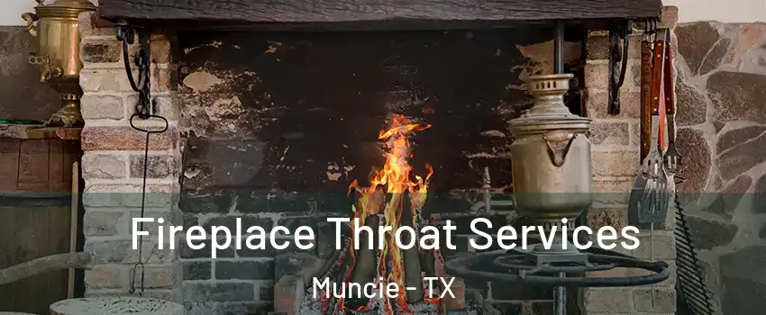 Fireplace Throat Services Muncie - TX