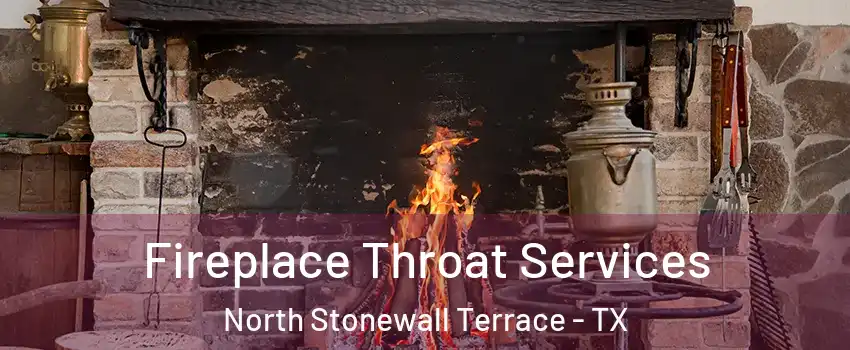 Fireplace Throat Services North Stonewall Terrace - TX