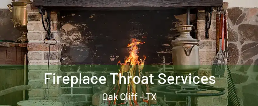 Fireplace Throat Services Oak Cliff - TX