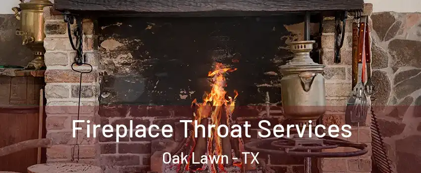 Fireplace Throat Services Oak Lawn - TX