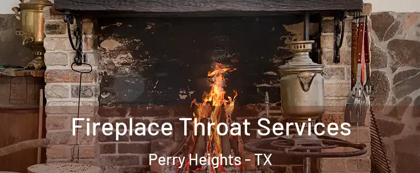 Fireplace Throat Services Perry Heights - TX