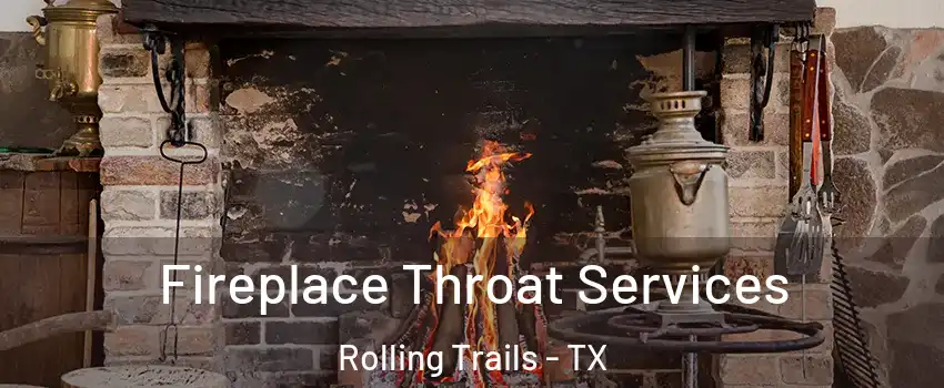 Fireplace Throat Services Rolling Trails - TX