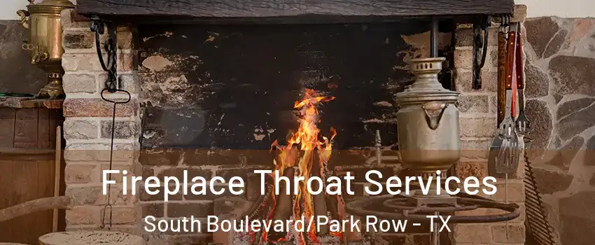 Fireplace Throat Services South Boulevard/Park Row - TX