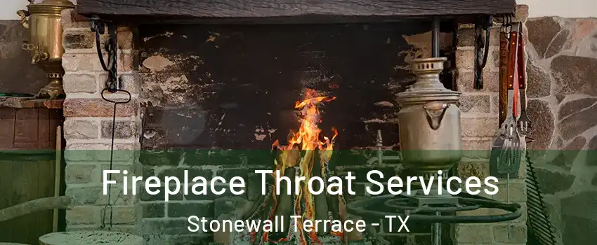 Fireplace Throat Services Stonewall Terrace - TX