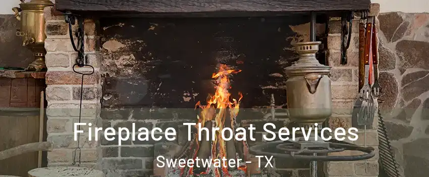 Fireplace Throat Services Sweetwater - TX