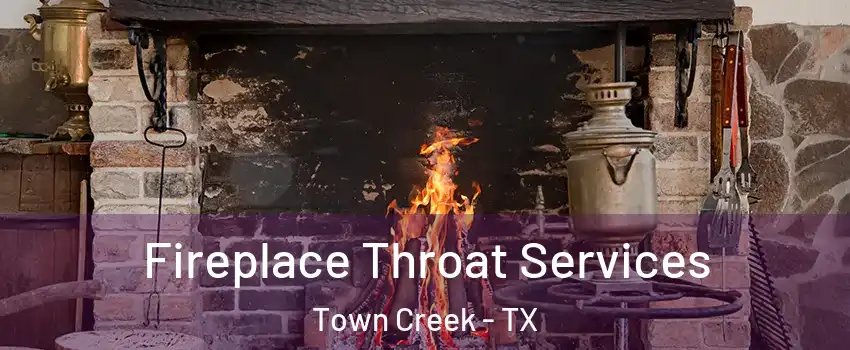 Fireplace Throat Services Town Creek - TX