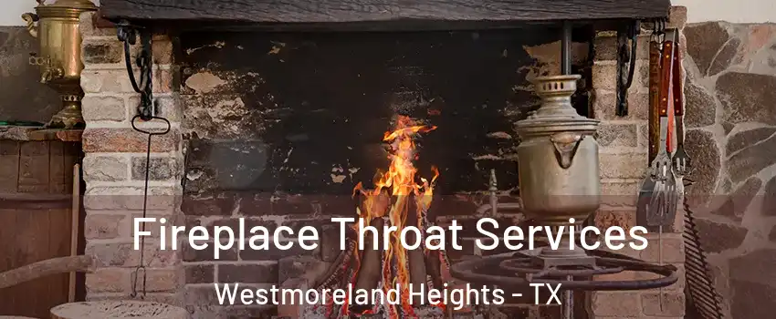 Fireplace Throat Services Westmoreland Heights - TX