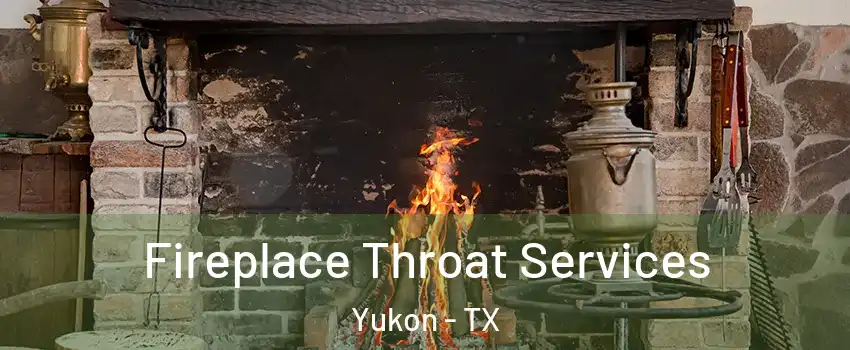 Fireplace Throat Services Yukon - TX