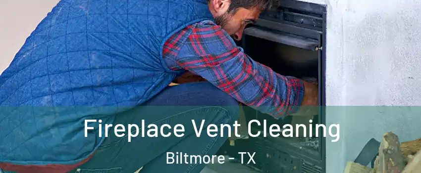 Fireplace Vent Cleaning Biltmore - TX