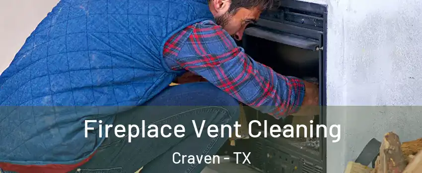 Fireplace Vent Cleaning Craven - TX