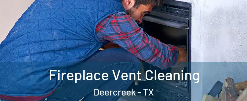 Fireplace Vent Cleaning Deercreek - TX