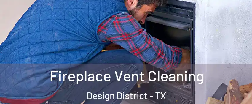 Fireplace Vent Cleaning Design District - TX
