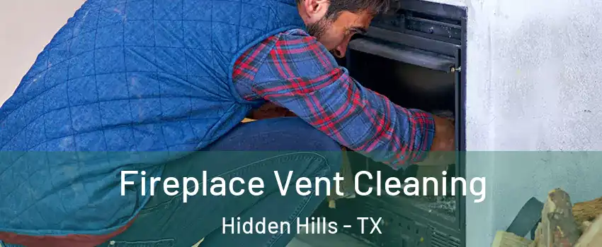 Fireplace Vent Cleaning Hidden Hills - TX