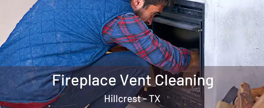 Fireplace Vent Cleaning Hillcrest - TX
