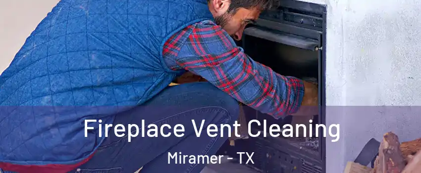Fireplace Vent Cleaning Miramer - TX