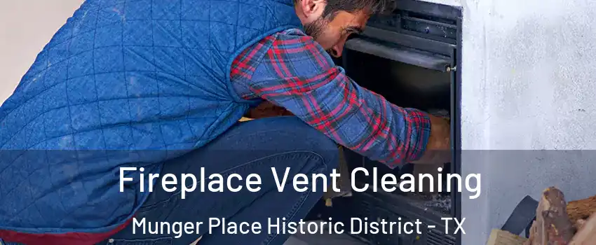Fireplace Vent Cleaning Munger Place Historic District - TX